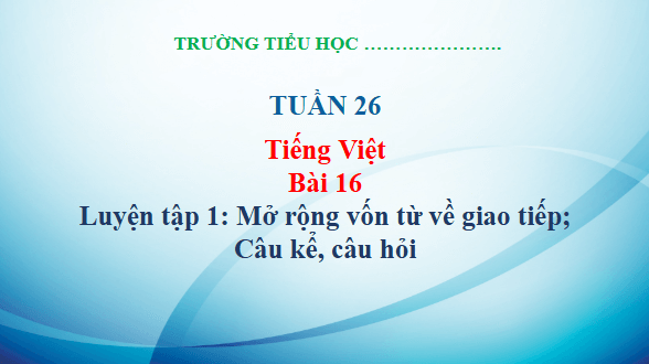 Giáo án điện tử Luyện tập trang 68, 69, 70 Tập 2 lớp 3 | PPT Tiếng Việt lớp 3 Kết nối tri thức