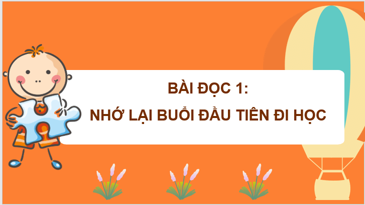 Giáo án điện tử Nhớ lại buổi đầu đi học lớp 3 | PPT Tiếng Việt lớp 3 Cánh diều