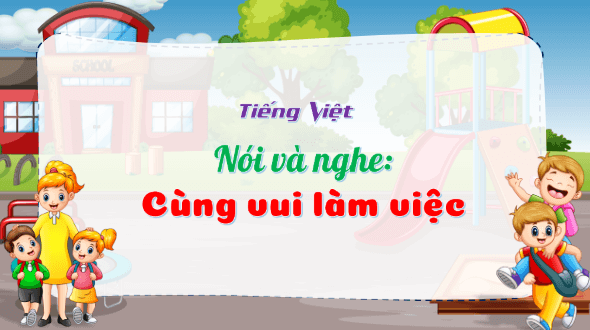 Giáo án điện tử Cùng vui làm việc trang 56 Tập 2 lớp 3 | PPT Tiếng Việt lớp 3 Kết nối tri thức