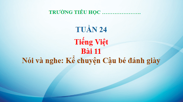 Giáo án điện tử Kể chuyện Cậu bé đánh giày trang 49, 50 Tập 2 lớp 3 | PPT Tiếng Việt lớp 3 Kết nối tri thức