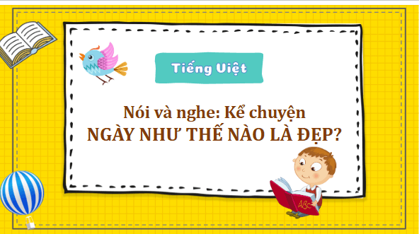Giáo án điện tử Kể chuyện Ngày như thế nào là đẹp? trang 64 Tập 2 lớp 3 | PPT Tiếng Việt lớp 3 Kết nối tri thức