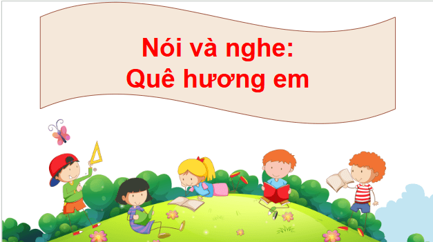Giáo án điện tử Quê hương em trang 98, 99 Tập 2 lớp 3 | PPT Tiếng Việt lớp 3 Kết nối tri thức