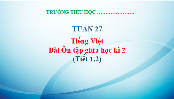 Giáo án điện tử Tiết 1, 2 trang 71, 72 Tập 2 lớp 3 | PPT Tiếng Việt lớp 3 Kết nối tri thức