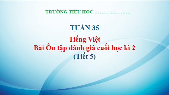 Giáo án điện tử Tiết 5 trang 138 Tập 2 lớp 3 | PPT Tiếng Việt lớp 3 Kết nối tri thức