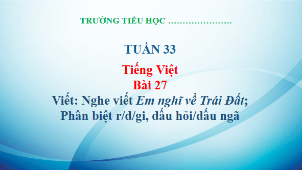 Giáo án điện tử Viết trang 120, 121 Tập 2 lớp 3 | PPT Tiếng Việt lớp 3 Kết nối tri thức