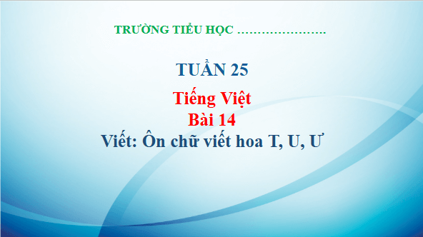Giáo án điện tử Viết trang 60 Tập 2 lớp 3 | PPT Tiếng Việt lớp 3 Kết nối tri thức
