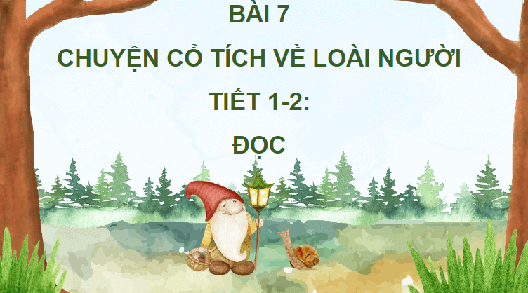 Giáo án điện tử Chuyện cổ tích về loài người lớp 4 | PPT Tiếng Việt lớp 4 Chân trời sáng tạo