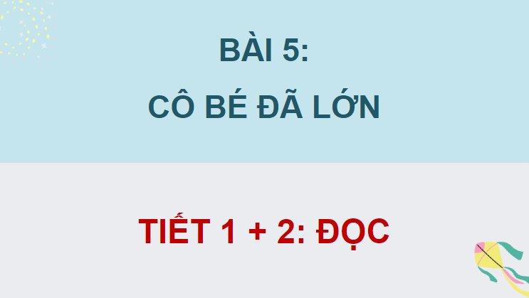 Giáo án điện tử Cô bé ấy đã lớn lớp 4 | PPT Tiếng Việt lớp 4 Chân trời sáng tạo