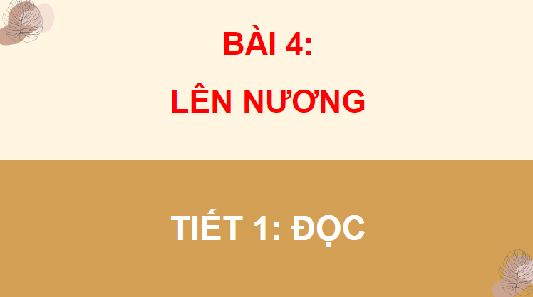 Giáo án điện tử Lên nương lớp 4 | PPT Tiếng Việt lớp 4 Chân trời sáng tạo