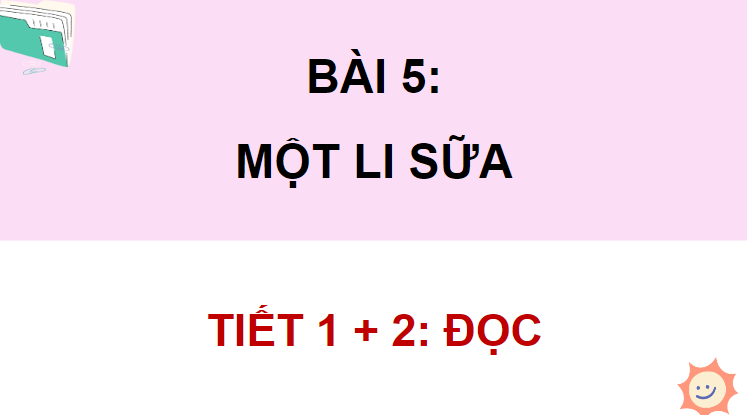 Giáo án điện tử Một li sữa lớp 4 | PPT Tiếng Việt lớp 4 Chân trời sáng tạo