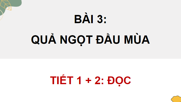 Giáo án điện tử Quả ngọt cuối mùa lớp 4 | PPT Tiếng Việt lớp 4 Chân trời sáng tạo