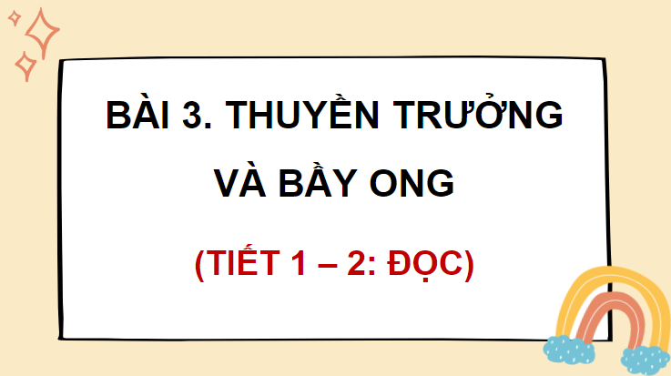 Giáo án điện tử Thuyền trưởng và bầy ong lớp 4 | PPT Tiếng Việt lớp 4 Chân trời sáng tạo