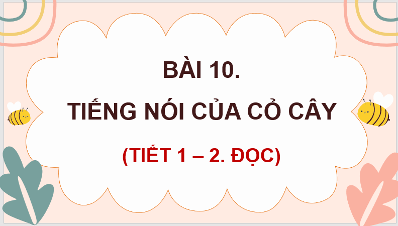 Giáo án điện tử Tiếng nói của cỏ cây lớp 4 | PPT Tiếng Việt lớp 4 Kết nối tri thức