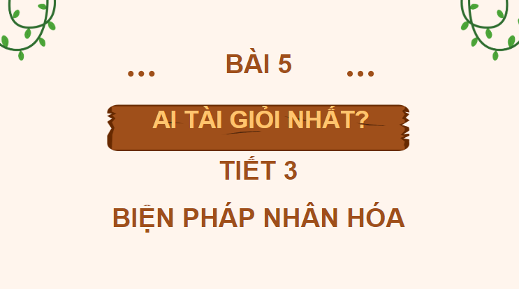 Giáo án điện tử (Luyện từ và câu lớp 4) Biện pháp nhân hoá | PPT Tiếng Việt lớp 4 Chân trời sáng tạo