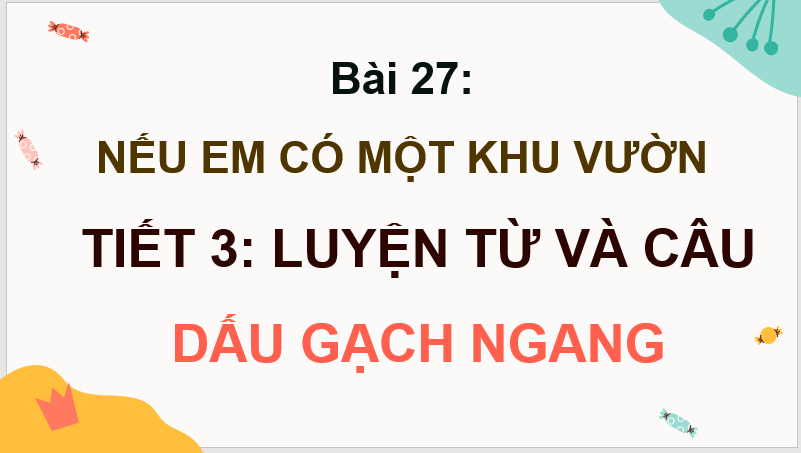 Giáo án điện tử (Luyện từ và câu lớp 4) Dấu gạch ngang lớp 4 | PPT Tiếng Việt lớp 4 Kết nối tri thức