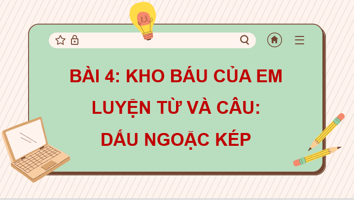 Giáo án điện tử Dấu ngoặc kép lớp 4 | PPT Tiếng Việt lớp 4 Cánh diều