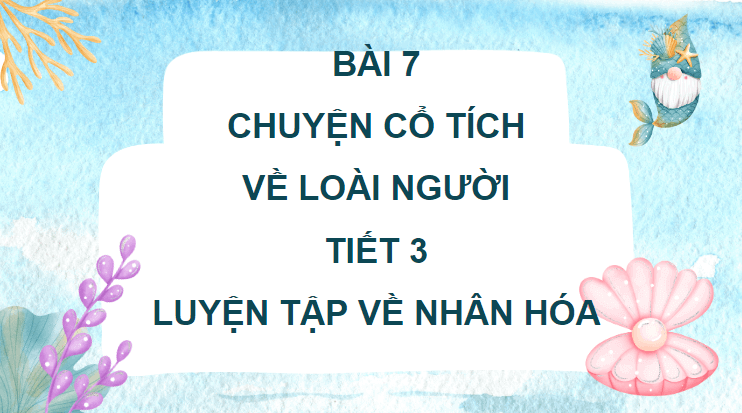 Giáo án điện tử (Luyện từ và câu lớp 4) Luyện tập về nhân hoá (trang 105, 106) | PPT Tiếng Việt lớp 4 Chân trời sáng tạo