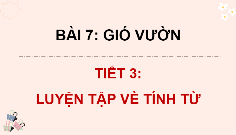 Giáo án điện tử (Luyện từ và câu lớp 4) Luyện tập về tính từ (trang 67, 68) | PPT Tiếng Việt lớp 4 Chân trời sáng tạo