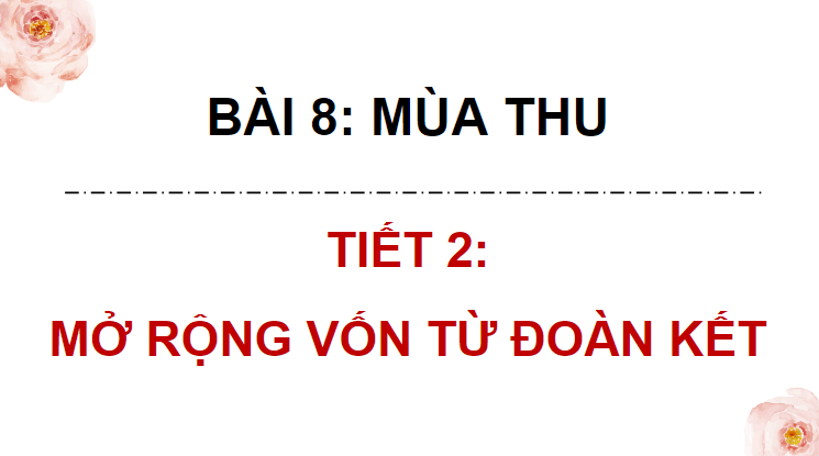 Giáo án điện tử (Luyện từ và câu lớp 4) Mở rộng vốn từ Đoàn kết | PPT Tiếng Việt lớp 4 Chân trời sáng tạo