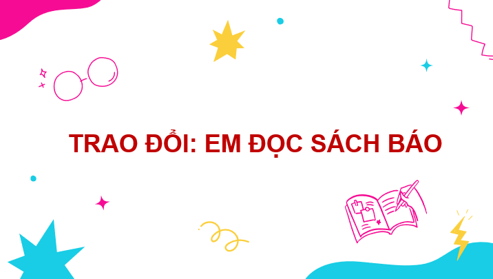 Giáo án điện tử Trao đổi: Em đọc sách báo (trang 59) lớp 4 | PPT Tiếng Việt lớp 4 Cánh diều