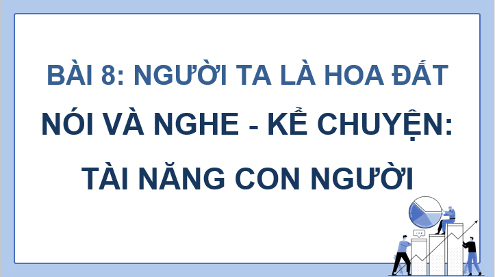 Giáo án điện tử Trao đổi: Tài năng con người lớp 4 | PPT Tiếng Việt lớp 4 Cánh diều