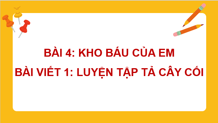 Giáo án điện tử Luyện tập tả cây cối (trang 52, 53) lớp 4 | PPT Tiếng Việt lớp 4 Cánh diều