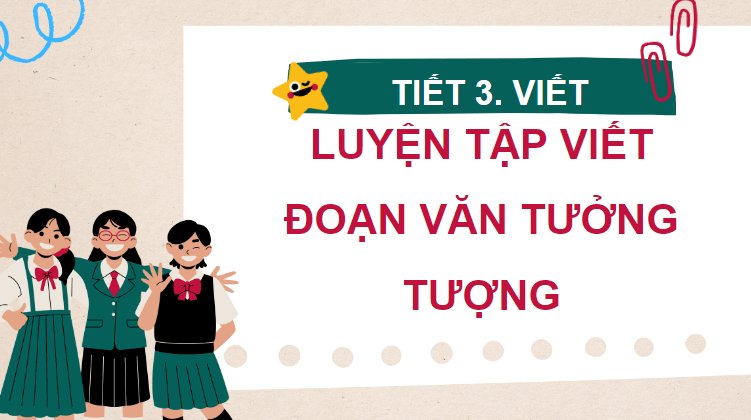 Giáo án điện tử Luyện tập viết đoạn văn tưởng tượng lớp 4 | PPT Tiếng Việt lớp 4 Chân trời sáng tạo