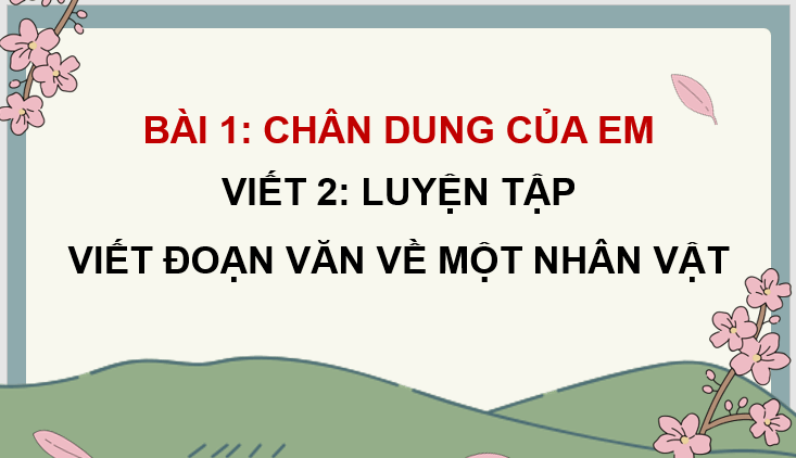 Giáo án điện tử Luyện tập viết đoạn văn về một nhân vật (trang 11) lớp 4 | PPT Tiếng Việt lớp 4 Cánh diều