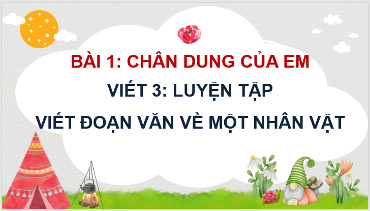 Giáo án điện tử Luyện tập viết đoạn văn về một nhân vật (trang 13) lớp 4 | PPT Tiếng Việt lớp 4 Cánh diều