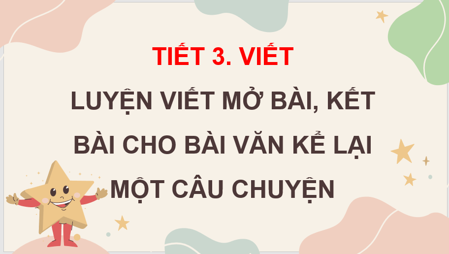 Giáo án điện tử Luyện viết mở bài, kết bài cho bài văn kể lại một câu chuyện lớp 4 | PPT Tiếng Việt lớp 4 Kết nối tri thức