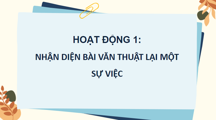 Giáo án điện tử Nhận diện bài văn thuật lại một sự việc lớp 4 | PPT Tiếng Việt lớp 4 Chân trời sáng tạo