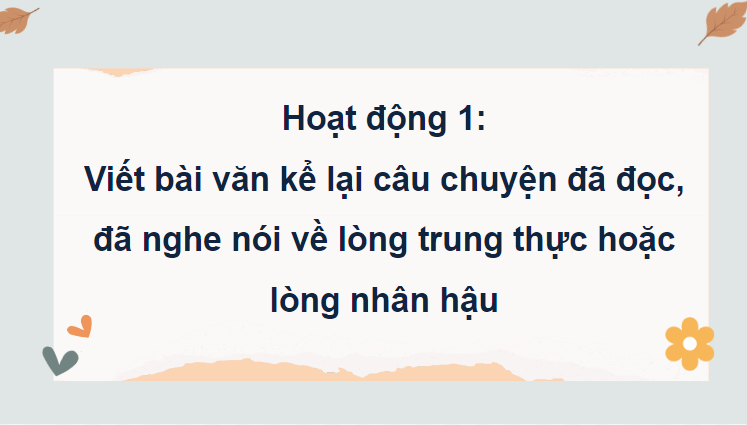 Giáo án điện tử Viết bài văn kể chuyện lớp 4 | PPT Tiếng Việt lớp 4 Chân trời sáng tạo