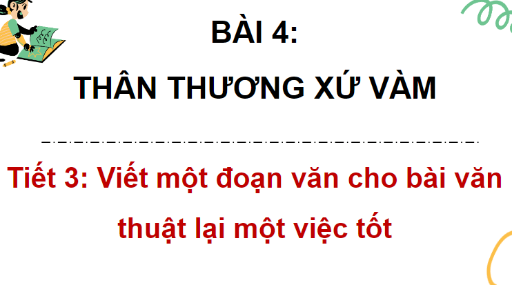 Giáo án điện tử Viết đoạn văn cho bài văn thuật lại một sự việc lớp 4 | PPT Tiếng Việt lớp 4 Chân trời sáng tạo