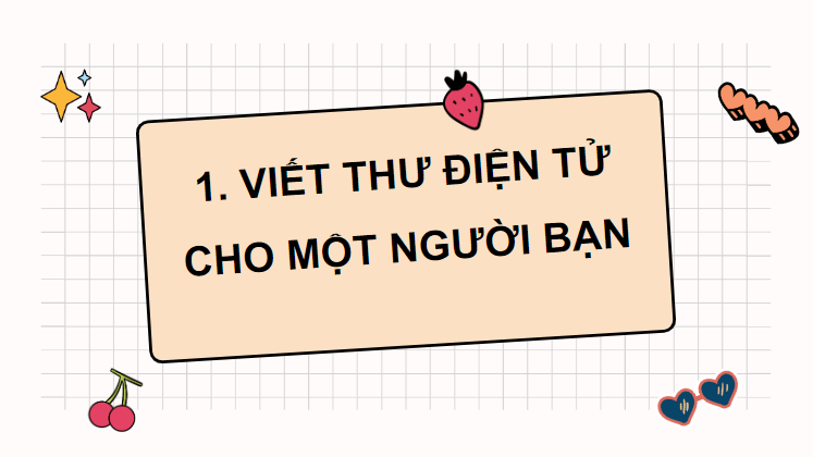 Giáo án điện tử Viết thư cho bạn bè lớp 4 | PPT Tiếng Việt lớp 4 Chân trời sáng tạo