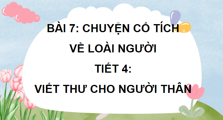 Giáo án điện tử Viết thư cho người thân lớp 4 | PPT Tiếng Việt lớp 4 Chân trời sáng tạo