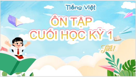 Giáo án điện tử Ôn tập cuối học kì 1 lớp 5 Tiết 1 | PPT Tiếng Việt lớp 5 Cánh diều