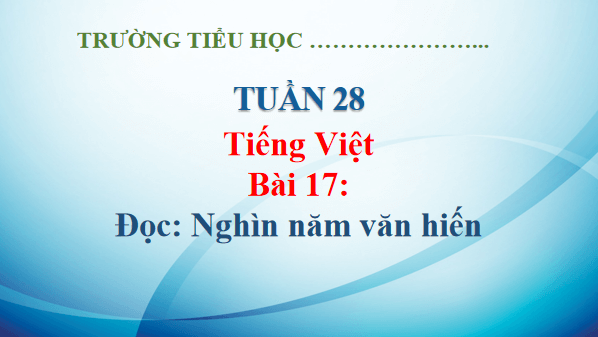 Giáo án điện tử Nghìn năm văn hiến lớp 5 | PPT Tiếng Việt lớp 5 Kết nối tri thức