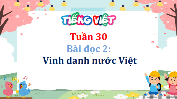 Giáo án điện tử Vinh danh nước Việt lớp 5 | PPT Tiếng Việt lớp 5 Cánh diều