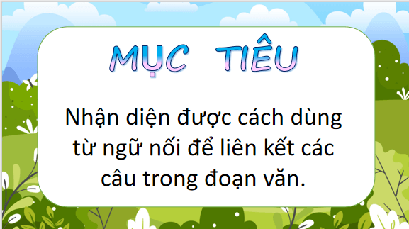Giáo án điện tử Luyện từ và câu: Liên kết các câu trong đoạn văn bằng cách dùng từ ngữ nối lớp 5 | PPT Tiếng Việt lớp 5 Chân trời sáng tạo