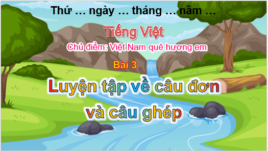 Giáo án điện tử Luyện từ và câu: Luyện tập về câu đơn và câu ghép lớp 5 | PPT Tiếng Việt lớp 5 Chân trời sáng tạo