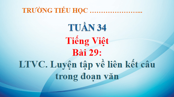 Giáo án điện tử Luyện từ và câu: Luyện tập về liên kết câu trong đoạn văn trang 141 lớp 5 | PPT Tiếng Việt lớp 5 Kết nối tri thức
