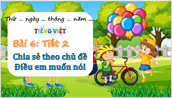 Giáo án điện tử Chia sẻ theo chủ đề Điều em muốn nói lớp 5 | PPT Tiếng Việt lớp 5 Chân trời sáng tạo