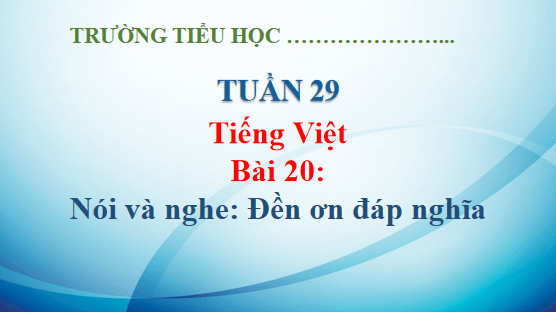 Giáo án điện tử Đền ơn đáp nghĩa lớp 5 | PPT Tiếng Việt lớp 5 Kết nối tri thức