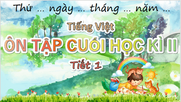 Giáo án điện tử Ôn tập cuối học kì 2 Tiết 1 lớp 5 | PPT Tiếng Việt lớp 5 Chân trời sáng tạo