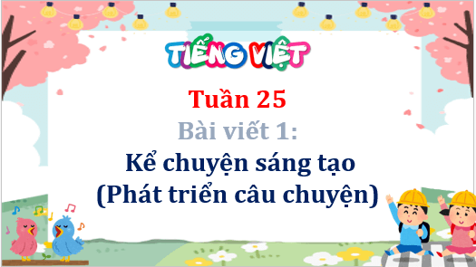 Giáo án điện tử Kể chuyện sáng tạo (Phát triển câu chuyện) lớp 5 | PPT Tiếng Việt lớp 5 Cánh diều