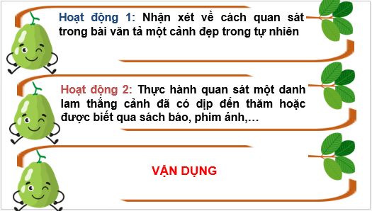 Giáo án điện tử Luyện tập quan sát, tìm ý cho bài văn tả phong cảnh lớp 5 | PPT Tiếng Việt lớp 5 Chân trời sáng tạo