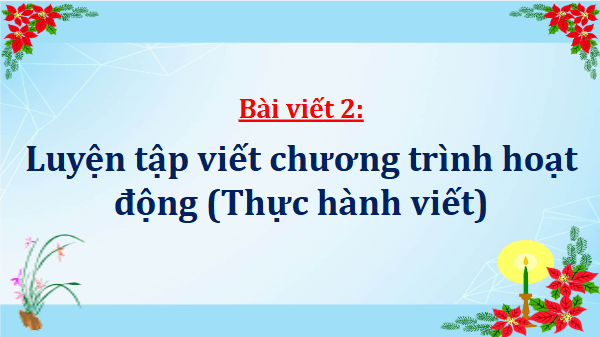 Giáo án điện tử Luyện tập viết chương trình hoạt động (Thực Thành viết) lớp 5 | PPT Tiếng Việt lớp 5 Cánh diều