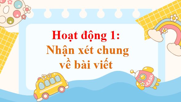 Giáo án điện tử Trả bài viết chương trình hoạt động lớp 5 | PPT Tiếng Việt lớp 5 Cánh diều