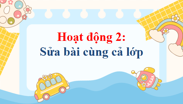 Giáo án điện tử Trả bài viết chương trình hoạt động lớp 5 | PPT Tiếng Việt lớp 5 Cánh diều