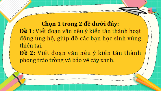 Giáo án điện tử Viết đoạn văn nêu ý kiến tán thành một sự việc, hiện tượng (Bài viết số 2) lớp 5 | PPT Tiếng Việt lớp 5 Kết nối tri thức